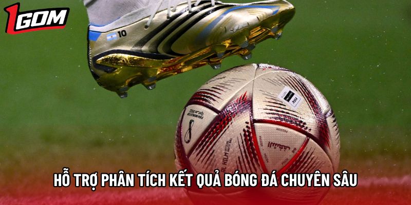 Hỗ trợ phân tích kết quả bóng đá chuyên sâu Hỗ trợ phân tích kết quả bóng đá chuyên sâu