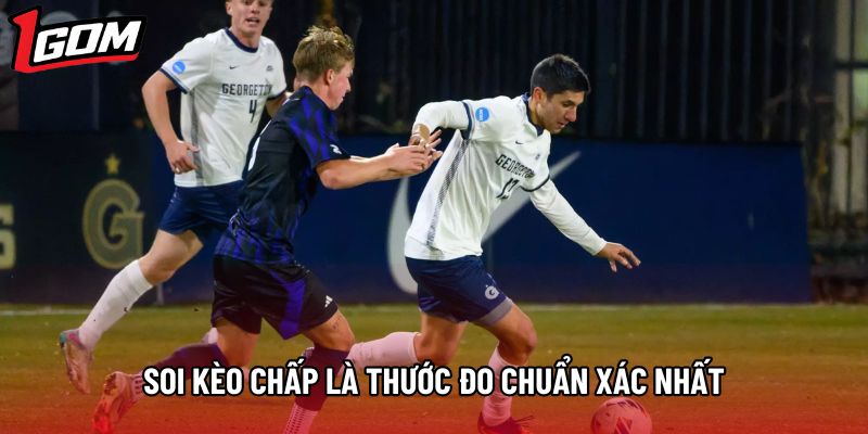 Soi kèo chấp là thước đo chuẩn xác nhất Soi kèo chấp là thước đo chuẩn xác nhất