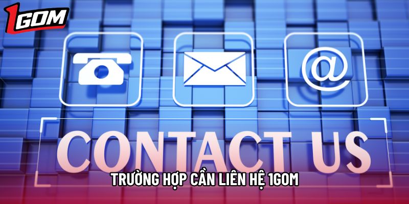 Trường hợp cần liên hệ 1Gom Trường hợp cần liên hệ 1Gom